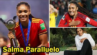 Famous Salma Paralluelo || 10 Things You Didn't Know About Salma Paralluelo Profile