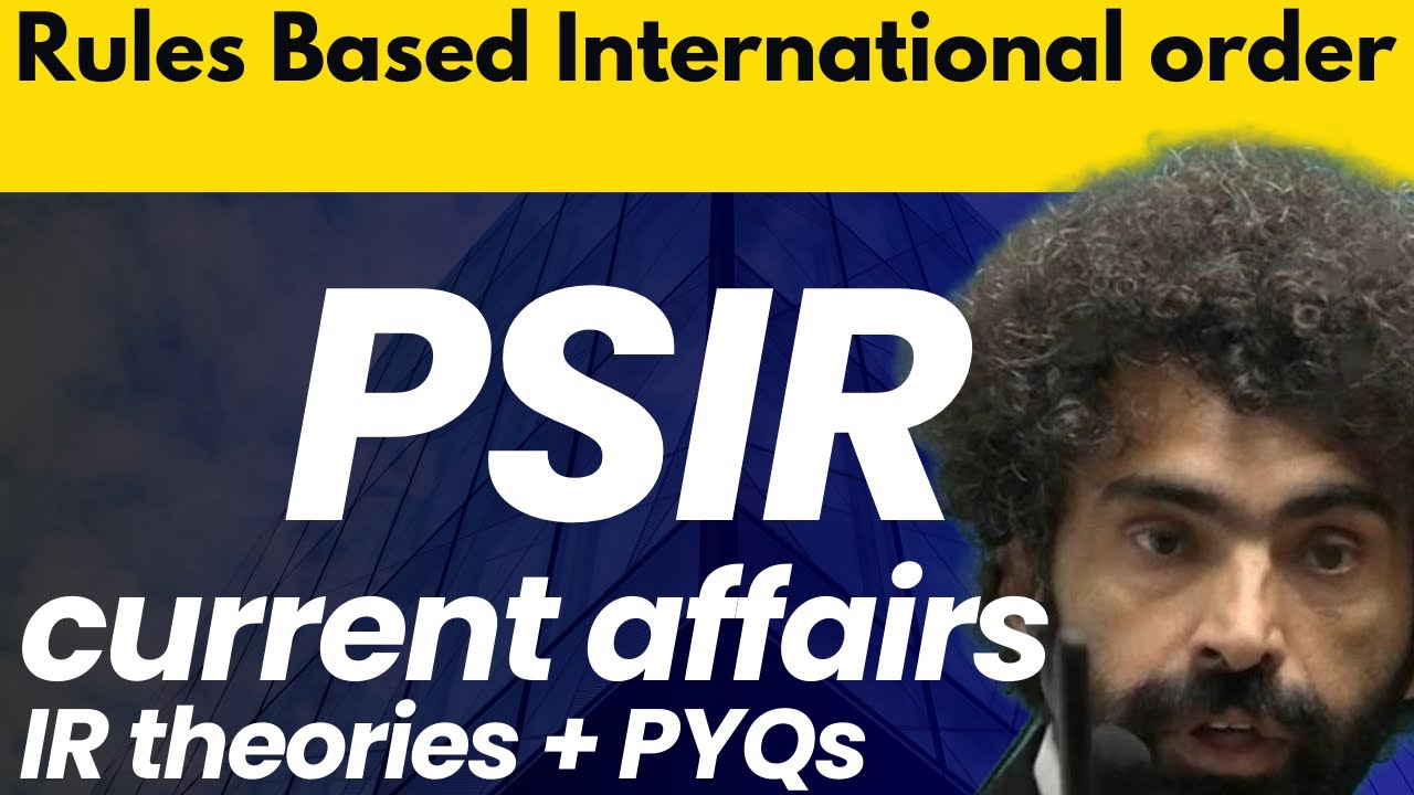 Rules Based International order  PSIR Current affairs (027)  PYQs + IR theory interlinkage