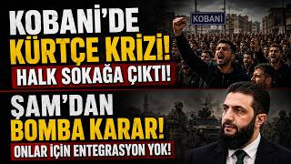 Kobani'de Kürtçe Krizi: Halk Sokağa Çıktı! Şam: Onlar İçin Entegrasyon Yok! Dedi.
