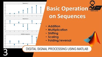 Basic Operations on Sequences using MATLAB || Part-3 || let