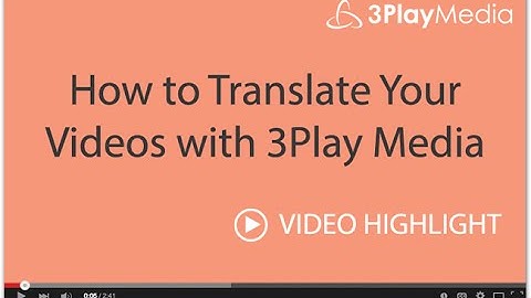 How to Translate Your Videos with 3Play Media