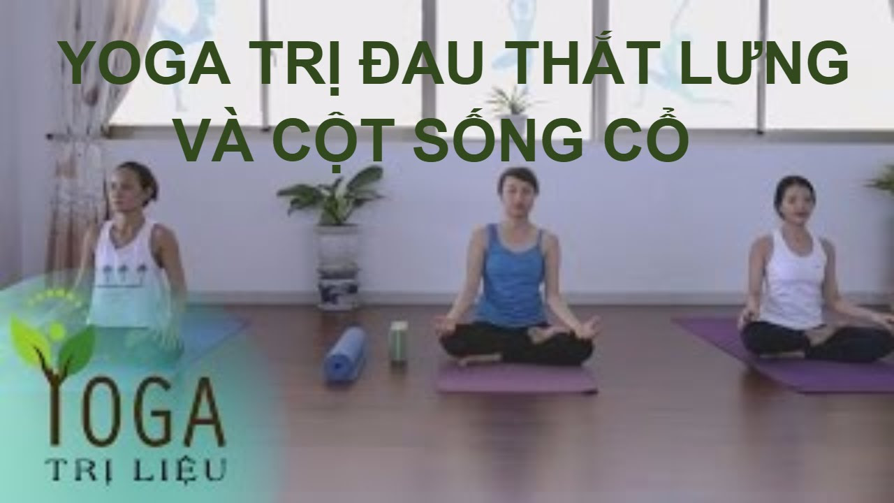 tập yoga ở đâu tốt tại hà nội  New Update  YOGA TRỊ ĐAU THẮT LƯNG VÀ CỘT SỐNG CỔ