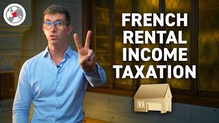 All you need to know about the French rental income taxation!