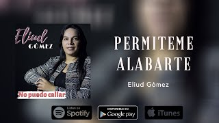 Video thumbnail of "Permíteme  Alabarte - Eliud Gómez  (Audio Oficial)"