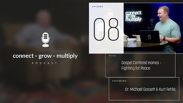 Ep #8 - Gospel Centered Homes  Fighting for Peace