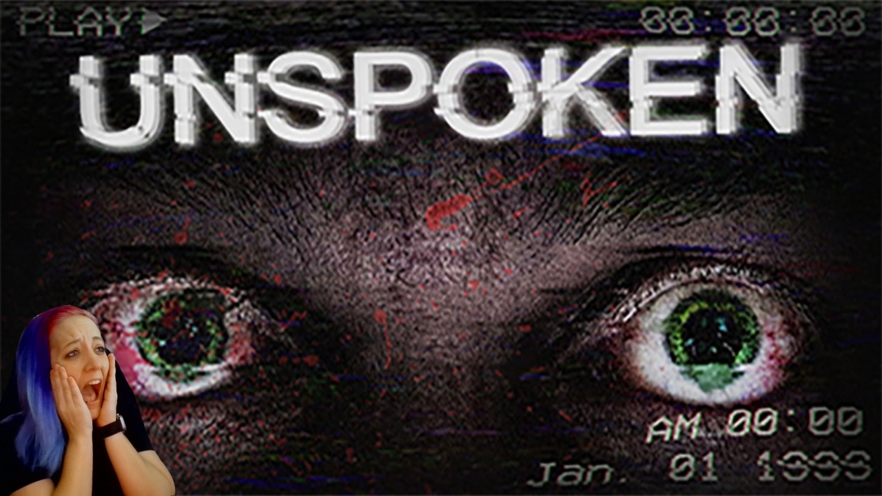 Getting scared with Unspoken!