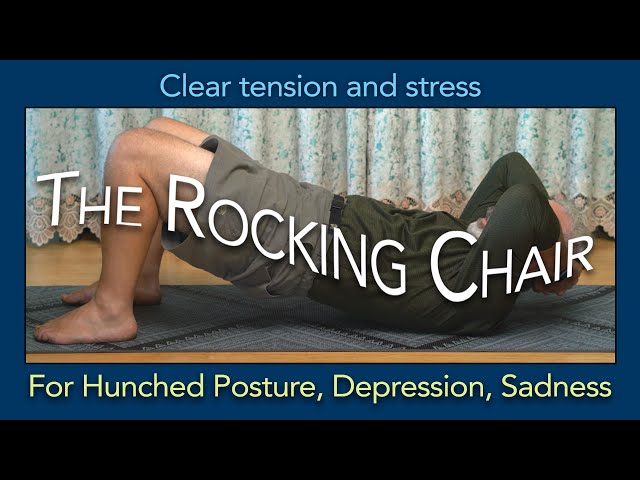 The Rocking Chair - FOCUSED change for depressed, HUNCHED, sunken chest POSTURES.