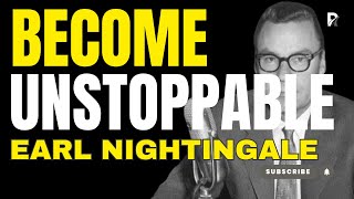 Earl Nightingale on Building Courage & Self-Esteem – How to Become Unstoppable