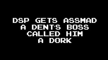 [unrecorded segment] DSP gets assmad a dent