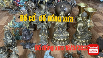 🔴🔴🔴đồ cổ - đồ xưa - đồ độc lạ. 16/3/2023. #cổxưa #đồcổ #đồxưa #đồđộclạ #đồđồng #đồđồngxưa