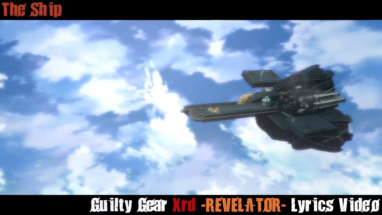 The Ship Lyrics Video - Guilty Gear Xrd