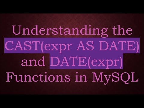 Understanding the CAST(expr AS DATE) and DATE(expr) Functions in MySQL