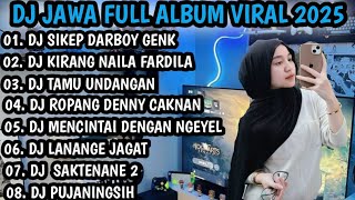 DJ FULL ALBUM VIRAL TIK TOK 2025| DJ SIKEP NDARBOY GENK X DJ KIRANG NAILA FARDILA X DJ TAMU UNDANGAN