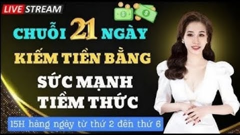 NGÀY 20  CHUỖI 21 NGÀY KIẾM TIỀN BẰNG SỨC MẠNH TIỀM THỨC