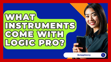 What Instruments Come With Logic Pro? - Be App Savvy