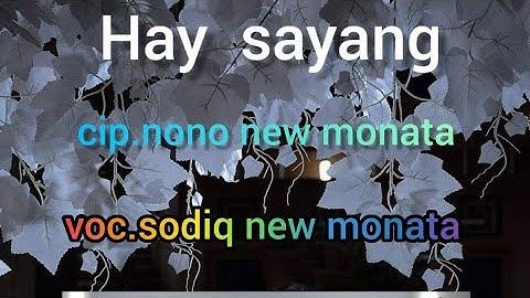 LAGU BARU HAI SAYANG KARYA MAS NONO NEW MONATA