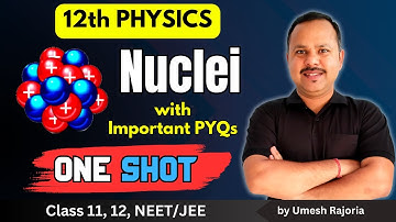 13. Nuclei | with Important PYQs | One Shot | 12th Physics #cbse  #neet #umeshrajoria