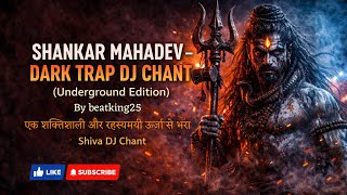 SHANKAR MAHADEV 🔱 Dark Trap DJ Chant | Mahakal Vibes | Har Har Mahadev