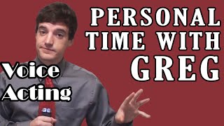 Personal Time With Greg: Voice Acting