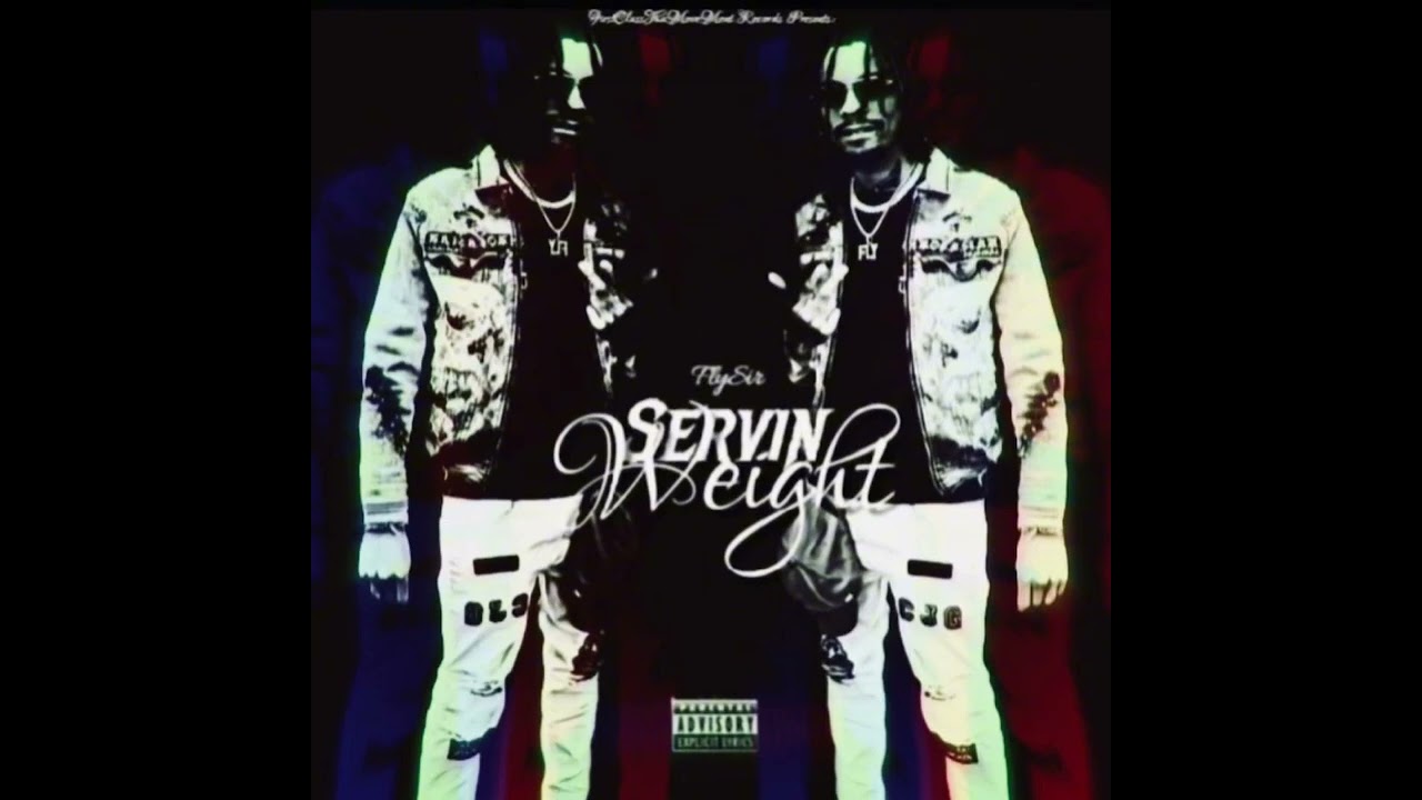 FlySir - Streets Raised Me (Servin Weight Album) “Audio” 