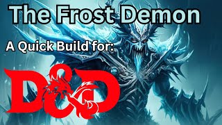 The Frost Demon, a retaliate build for Dungeons and Dragons 5th edition