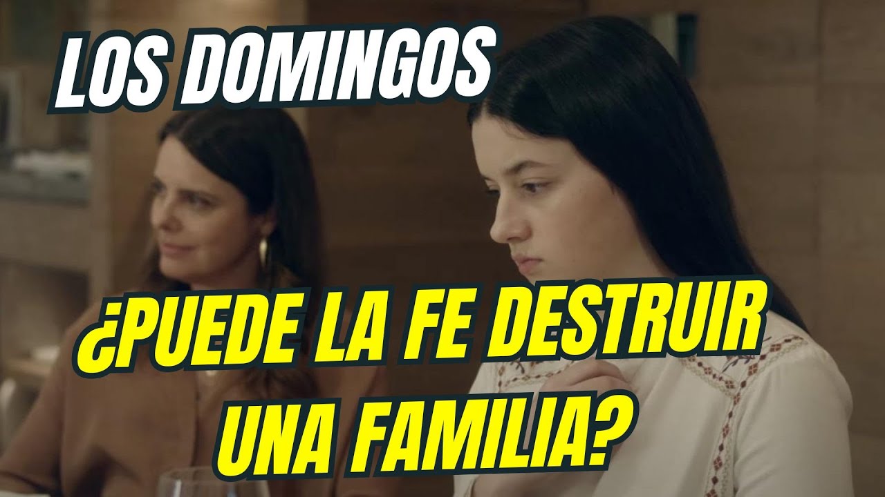 CRÍTICA | LOS DOMINGOS: ¿PUEDE LA FE DESTRUIR UNA FAMILIA?