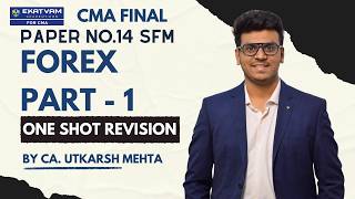 Forex Revision CMA Final Part 1 | CA Utkarsh Mehta
