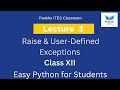 Raise &amp; User Defined Exceptions | Class XII | Computer Science | IT/ITES