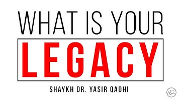 The Road Map of Death: Planning Your Legacy of Life - Shaykh Dr. Yasir Qadhi