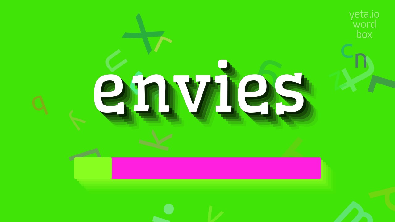 ENVIES - HOW TO PRONOUNCE IT?