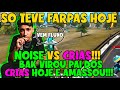 SO TEVE FARPAS E BANDEIRÃO, NOISE AMASSA OS CRIAS - BAK VIROU PAI E DEITOU OS 3? CRIAS BOOYAH EPICO