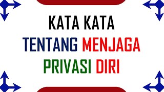 Inilah Kumpulan Kata Kata Tentang Menjaga Privasi Diri