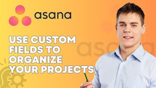How to Use Custom Fields in Asana to Organize Your Projects | Easy Tutorial 2026