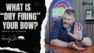 What is "Dry Firing" your bow? (archery for beginners)