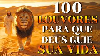 100 Louvores Para Que Deus Guie Sua Vida -TOP GOSPEL 2026 | Hinos Evangélicos,Ouça e Receba a Bênção
