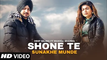 Shone Te Sunakhe Munde (Official Video) Deep Bajwa Ft Mahi Sharma | Dj Flow | New Punjabi Songs 2022
