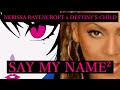 Nerissa Ravencroft x Destiny's Child - Say My Name2