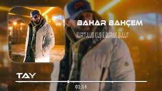 Burak Bulut & Kurtuluş Kuş  -  Bahar Bahçem (Tayfur Arslan Remix) | Bahar Bahçem İçinde Taht Kurdun