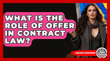 What Is The Role Of Offer In Contract Law? - Learn About Libertarianism