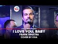 Frank Sinatra - I Love You, Baby / Сover by VIVA (проект Авторадио "Та самая песня")