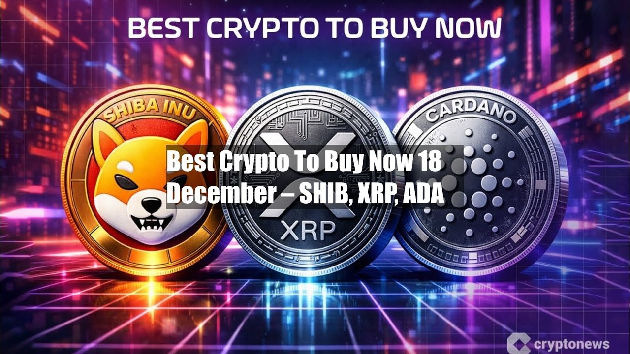 Best Crypto To Buy Now 18 December – SHIB, XRP, ADA - YouTube