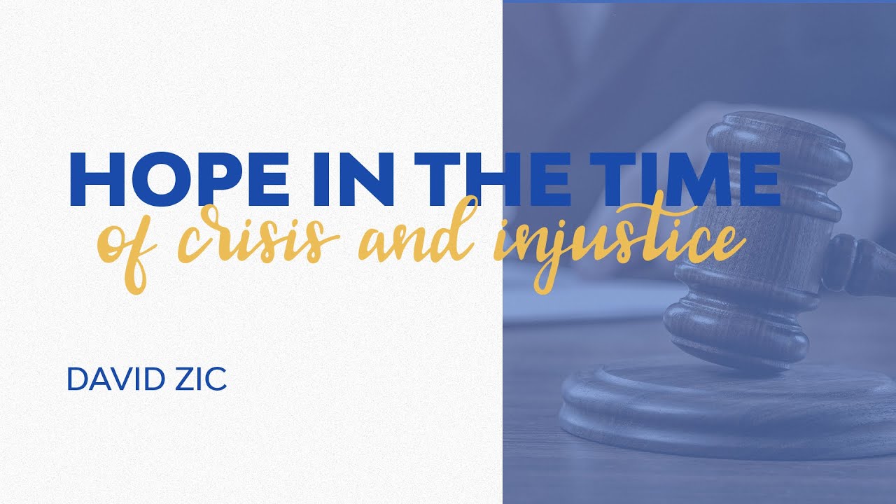Hope in the Time of Crisis and Injustice - David Zic ( Week of Prayer Friday Aug 21st)
