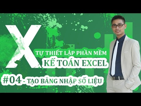 Video Tự thiết lập PHẦN MỀM KẾ TOÁN EXCEL - #04: Tạo bảng... - YouTube