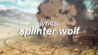 (Lyrics) Splinter Wolf - KOHTA YAMAMOTO [Attack on Titan S4 Soundtrack]