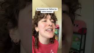 Europeans on TikTok for Some Reason