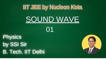Sound Wave 01 | by SSI sir B. Tech. IIT Delhi | Nucleon Kota for IIT JEE & NEET