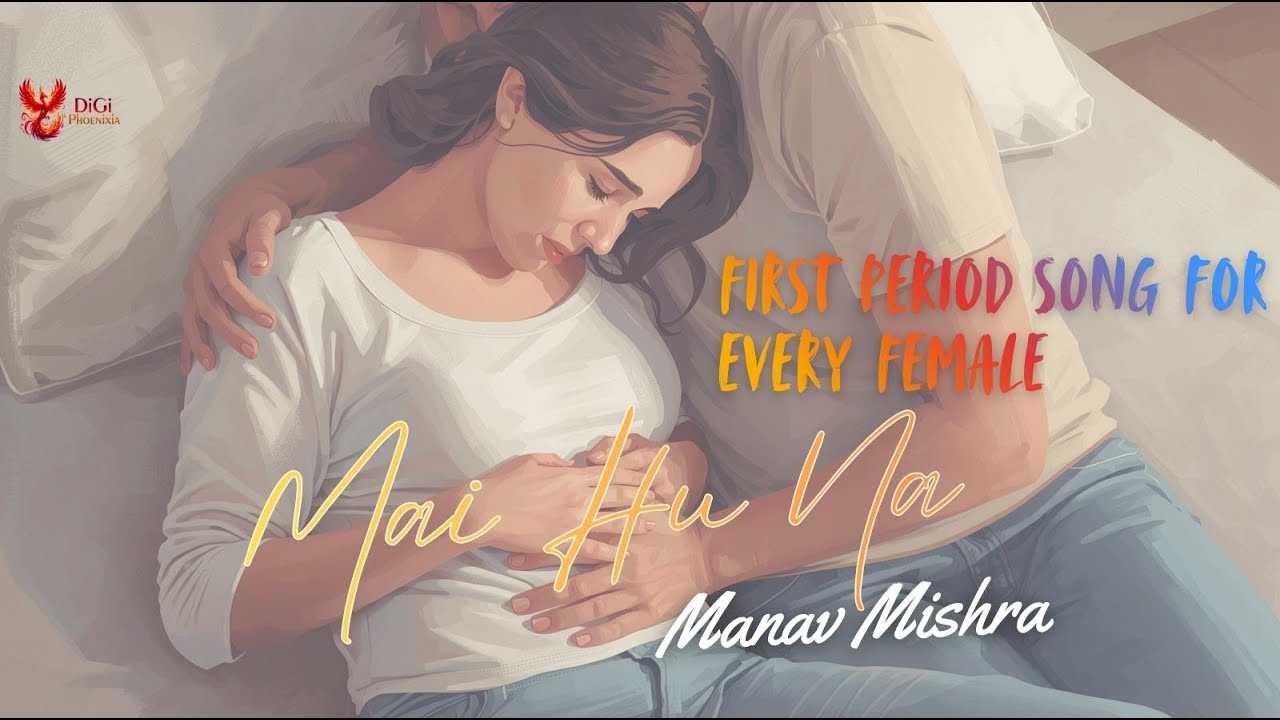First Period Song Ever - Mai Hu Na by Manav Mishra | New Hindi Love Song 2026 | Digi Phoenixia Music