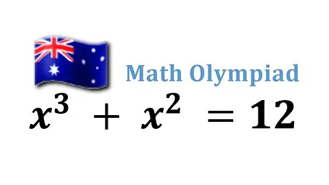 Australia | Math Olympiad equation. Can you solve? x^3+x^2=12