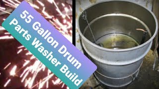 DIY - Parts Washer Build- 55 gallon drum/barrel
