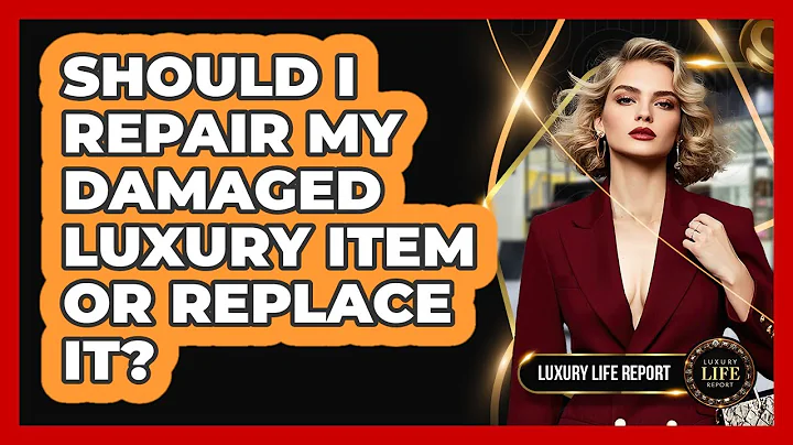 Should I Repair My Damaged Luxury Item Or Replace It?